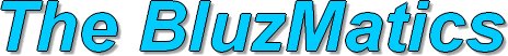 The BluzMatics